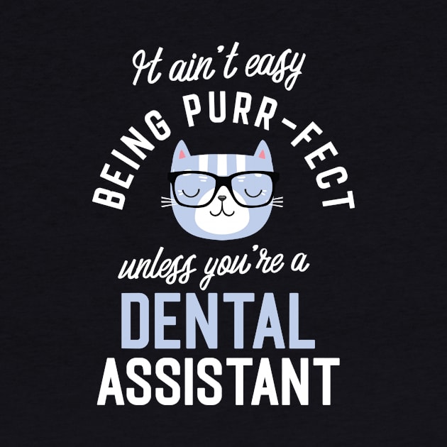 Dental Assistant Cat Lover Gifts - It ain't easy being Purr Fect by BetterManufaktur